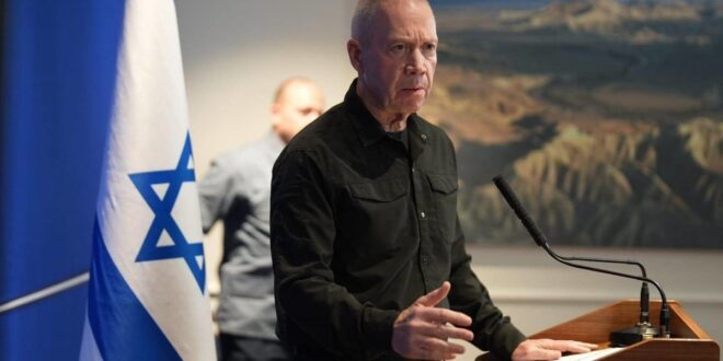 وزير الدفاع الإسرائيلي: للجيش حرية استخدام القوة دون قيود في غزة
