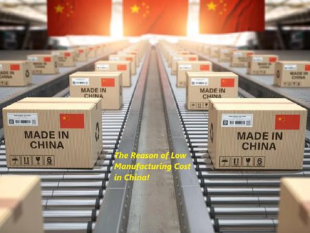 What is the Reason behind Low Manufacturing Cost in China?