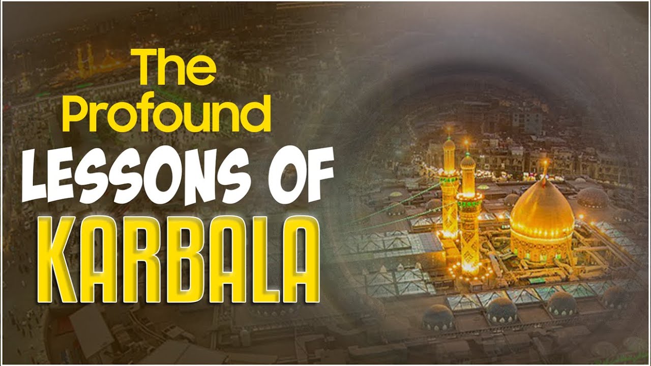 Lessons from the Karbala Uprising: 10 Eternal Teachings from Imam Hussain (A.S.)